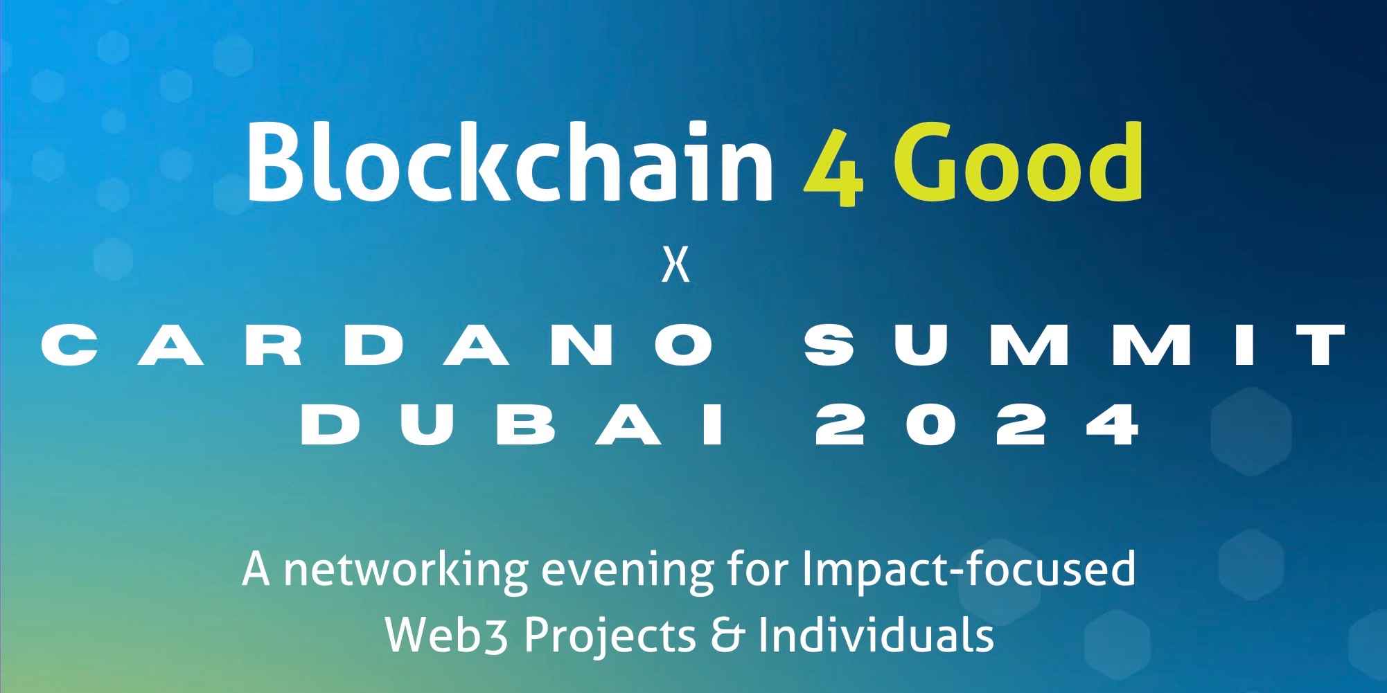 Blockchain 4 Good X CARDANO SUMMIT DUBAI 2024